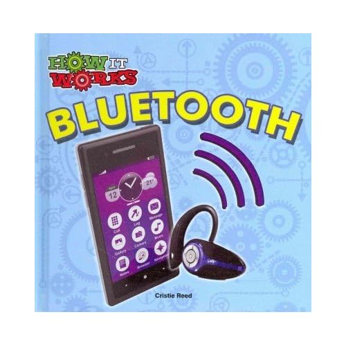 Bluetooth (How It Works) by Cristie Reed (2014-08-06)