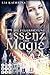 Essenz der Magie 2: Die Feuerprüfung (2) by Lia Kathrina