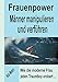 Frauenpower - Männer manipulieren und verführen: Wie die moderne Frau jeden Traumboy erobert... by 