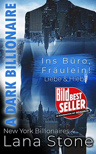 A Dark Billionaire: Ins Büro, Fräulein! (New York Billionaires 4) von [Stone, Lana]