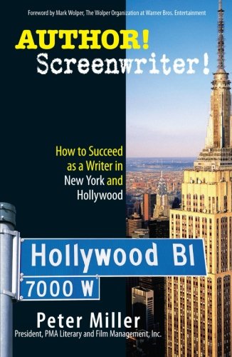 Author! Screenwriter!: How to Succeed as a Writer in New York and Hollywood