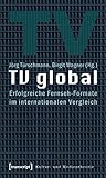 Image de TV global: Erfolgreiche Fernseh-Formate im internationalen Vergleich (Kultur- und Medienth