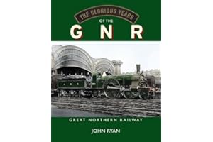 The Glorious Years of the GNR Great Northern Railway
