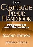 Corporate Fraud Handbook: Prevention and Detection by