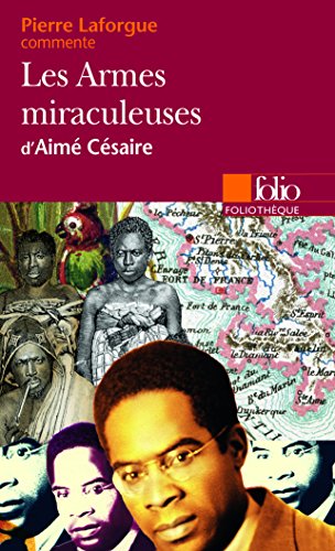 Pierre Laforgue commente les armes miraculeuses d'Aimé Césaire