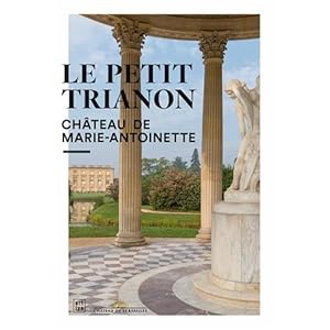 Le Petit Trianon : Château de Marie-Antoinette