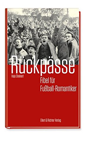 Download Rückpässe: Fibel für Fußball-Romantiker