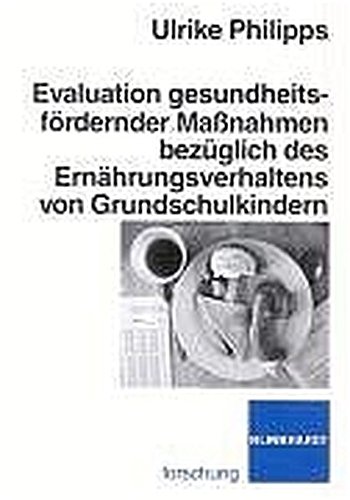 Evaluation gesundheitsfördernder Maßnahmen bezüglich des Ernährungsverhaltens von Grundschulkindern (Klinkhardt forschung)