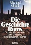Image de Die Geschichte Roms. Von den Etruskern bis zum Untergang des Römischen Reiches