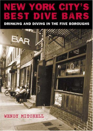 New York City's Best Dive Bars: Drinking and Diving in the Five Boroughs (Gamble Guides)