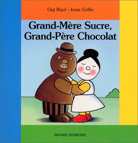 couverture de : Grand-m&egrave;re Sucre, grand-p&egrave;re Chocolat