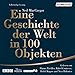 Eine Geschichte der Welt in 100 Objekten by Neil MacGregor, Hanns Zischler