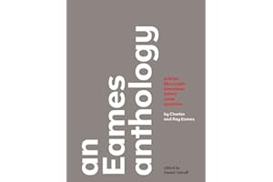 An Eames Anthology: Articles, Film Scripts, Interviews, Letters, Notes, and Speeches