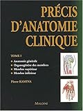 Précis d'anatomie clinique, tome 1 : Anatomie générale - Organogénèse des membres - Membre supérieur - Membre inférieur