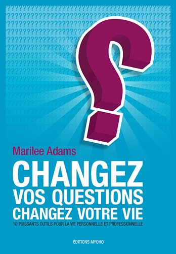 Download Changez vos questions, changez votre vie Download Changez vos questions, changez votre vie