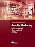 Guerilla Marketing - unkonventionell, überraschend, effektiv by