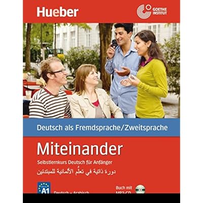 Miteinander Arabische Ausgabe: Selbstlernkurs Deutsch für Anfänger - دورة ذاتية في تعلُّم الألـمانية للمبتدئين / Buch mit 4 Audio-CDs