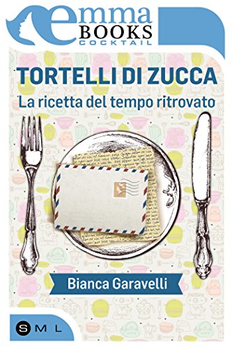 Bianca Garavelli - Tortelli di zucca (2015)