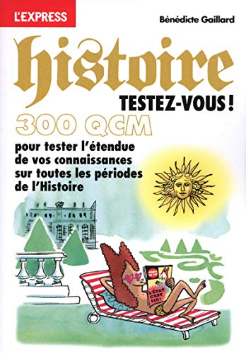 Histoire testez-vous ! En 300 QCM Histoire testez-vous ! En 300 QCM