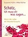 Schatz, ich muss dir was sagen ... - Wenn die Liebe ein Wunder braucht von Susanne Hühn (12. April 2011) Broschiert by