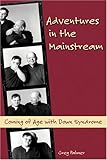 Image de Adventures In The Mainstream: Coming Of Age With Down Syndrome