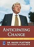 Anticipating Change: Secrets Behind the Sap Empire : Hasso Plattner in Conversation With August-Wilhelm Scheer, Siegfried Wendt, and Daniel S. Morrow by 