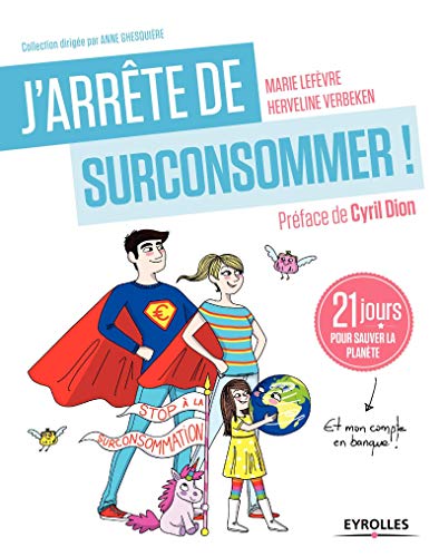 Télécharger J'arrête de surconsommer !: 21 jours pour sauver la planète (et mon compte en banque !) Livre eBook France