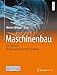 Maschinenbau: Ein Lehrbuch für das ganze Bachelor-Studium by 