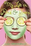 My Life in Pink & Green: Pink & Green Book One (Pink and Green, Band 1) by Lisa Greenwald
