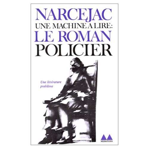 Une machine à lire : Le Roman policier Une machine à lire : Le Roman policier