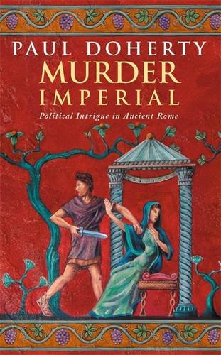 Download Murder Imperial (Ancient Rome Mysteries, Book 1): A novel of political intrigue in Ancient Rome (Ancient Roman Mysteries)