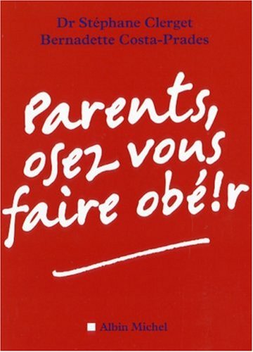 Parents, osez vous faire obéir