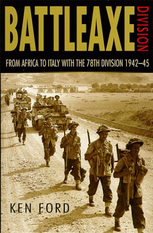 Battle-axe Division: From Africa to Italy with the 78 Division 1942-45