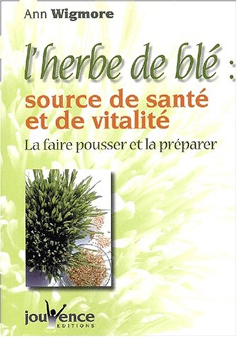 L'herbe de blé, source de santé et de vitalité gratuit L'herbe de blé, source de santé et de vitalité gratuit