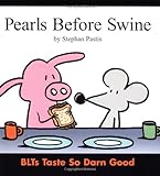 Pearls Before Swine: BLTs Taste So Darn Good Pearls Before Swine: BLTs Taste So Darn Good