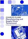 Image de MANUFACTURING AND SUPPLY CHAIN TURNAROUND (English Edition)