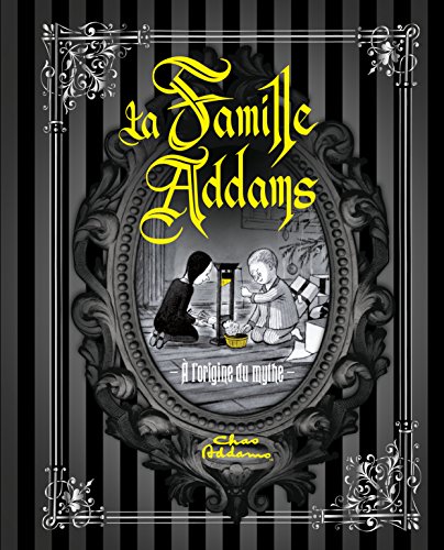 Télécharger La Famille Addams : l'Origine du mythe PDF