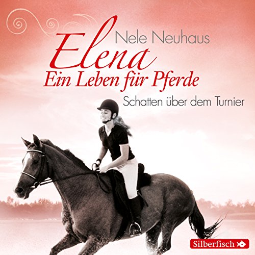 Download Schatten über dem Turnier (Elena: Ein Leben für Pferde 3) Download Schatten über dem Turnier (Elena: Ein Leben für Pferde 3)