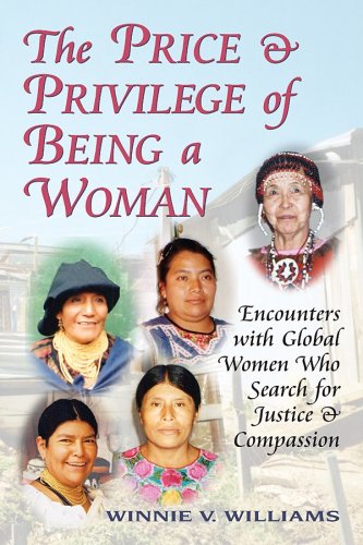 The Price and Privilege of Being a Woman: Encounters with Global Women Who Search for Justice and Compassion