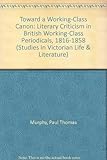 Image de Toward a Working-Class Canon: Literary Criticism in British Working-Class Periodicals, 1816-1858