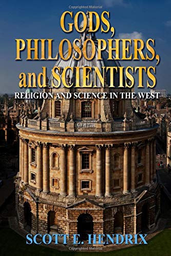Gods, Philosophers, and Scientists: Religion and Science in the West