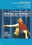 Image de ...  blindlings auf die Bühne!?: Theaterarbeit mit Blinden und Sehbehinderten. Konzepte,