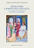 Image de Riti di corte e simboli della regalità: I regni d'Europa e del Mediterraneo dal Medioevo