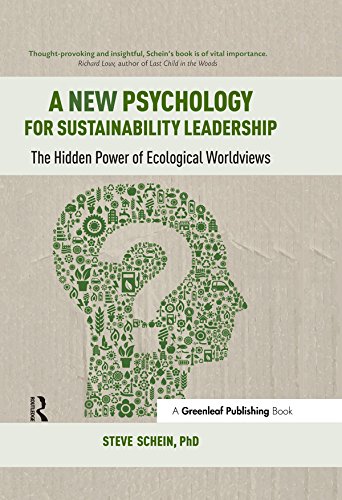 Download A New Psychology for Sustainability Leadership: The Hidden Power of Ecological Worldviews