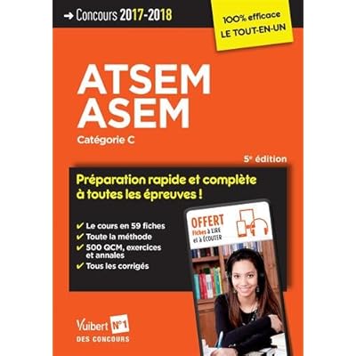 Concours ATSEM et ASEM - Catégorie C - Préparation complète et rapide à toutes les épreuves - Agent (territorial) spécialisé des écoles maternelles - Concours 2017-2018