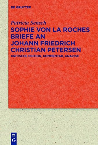 Sophie Von La Roches Briefe an Johann Friedrich Christian Petersen (1788???1806): Kritische Edition, Kommentar, Analyse (Quellen Und Forschungen Zur Literatur- Und Kulturgeschichte) by Patricia Sensch (2016-01-06)