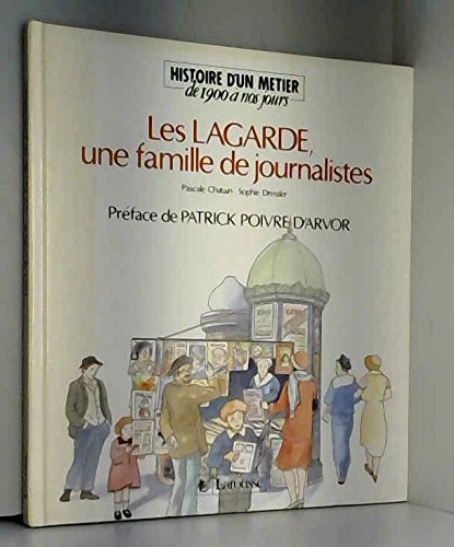 couverture de : LAGARDE, UNE FAMILLE DE JOURNALISTES (LES)