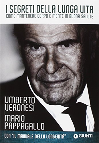I segreti della lunga vita. Come mantenere corpo e mente in buona salute I segreti della lunga vita. Come mantenere corpo e mente in buona salute