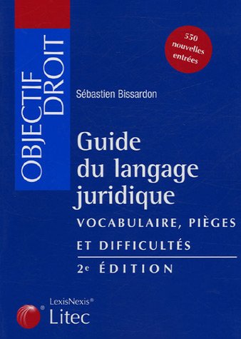 Télécharger Guide du langage juridique : Vocabulaire - Pièges et difficultés (ancienne édition) Gratuit