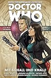 Doctor Who - Der Zwölfte Doctor, Band 6 - Mit Schall und Knall by Robbie Morrison, Mariano Laclaustra